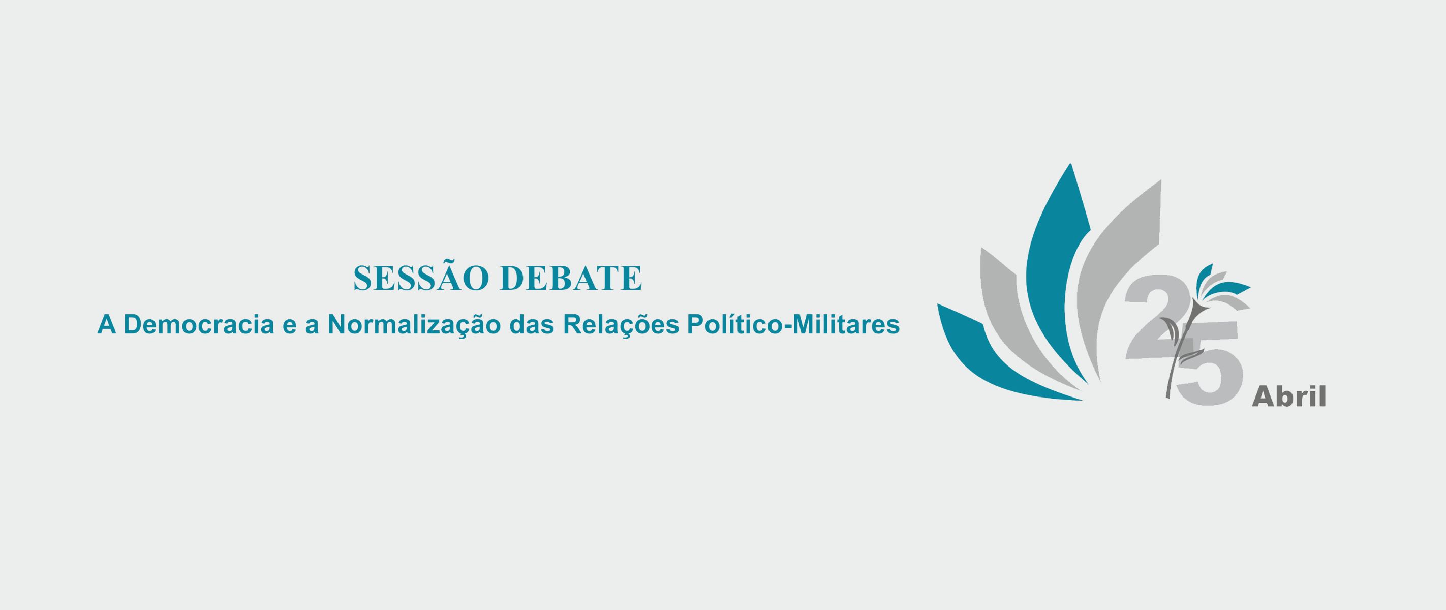 Sessão Debate | A Democracia e a Normalização das Relações Político-Militares